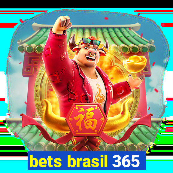 bets brasil 365